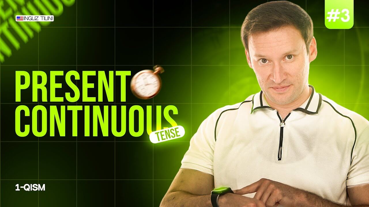 3 - Dars Present Continuous Tense ( Hozirgi davomiy zamon )